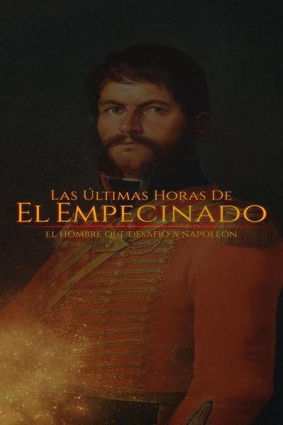 Póster de Las últimas horas del Empecinado: el héroe que desafío a Napoleon