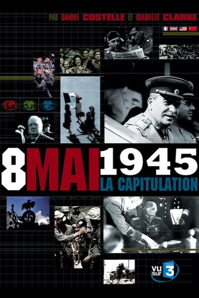 Póster de Le 8 mai 1945, la capitulation