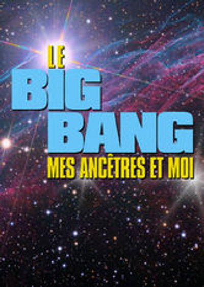 Póster de Le big bang, mes ancêtres et moi