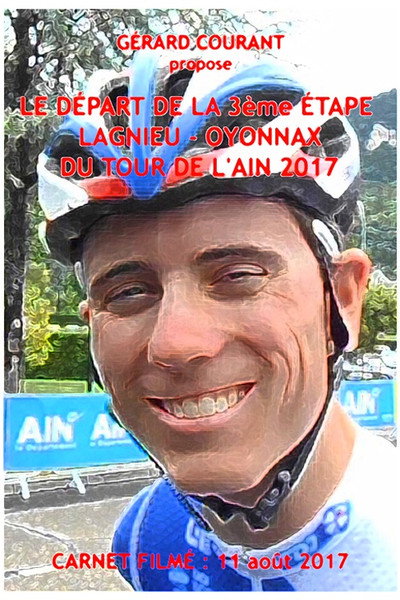 Póster de Le Départ de la 3ème étape Lagnieu-Oyonnax du Tour de l'Ain 2017 (Carnet Filmé: 11 août 2017)