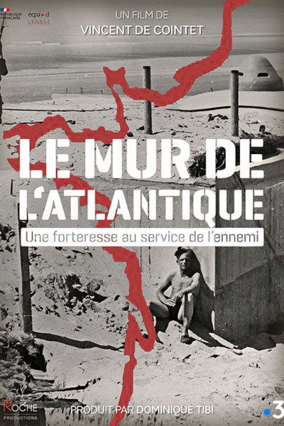 Póster de Le Mur de l'Atlantique, une forteresse au service de l'ennemi