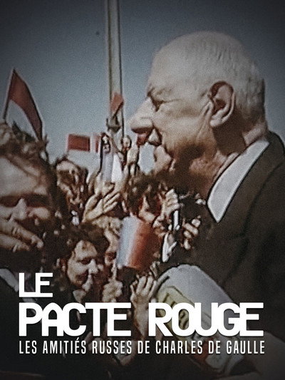 Póster de Le pacte rouge. Les amitiés russes de Charles de Gaulle