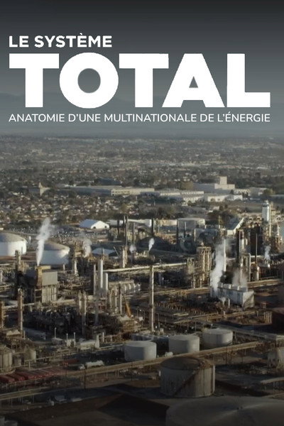 Póster de Le système Total, anatomie d'une multinationale de l'énergie