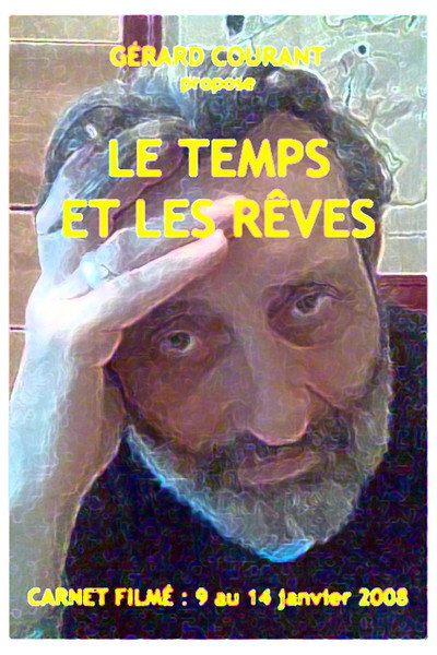Póster de Le Temps et les Rêves (Carnet Filmé: 9 janvier 2008 au 14 janvier 2008) (6ème partie de la Décalogie de la Nuit)