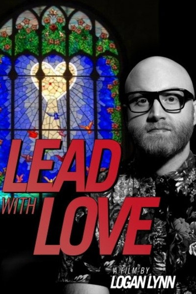 Póster de Lead with Love: A Documentary Film by Logan Lynn