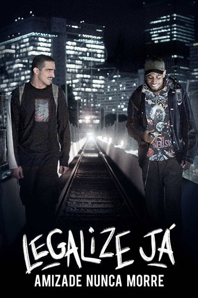 Póster de Legalize Já: Amizade Nunca Morre