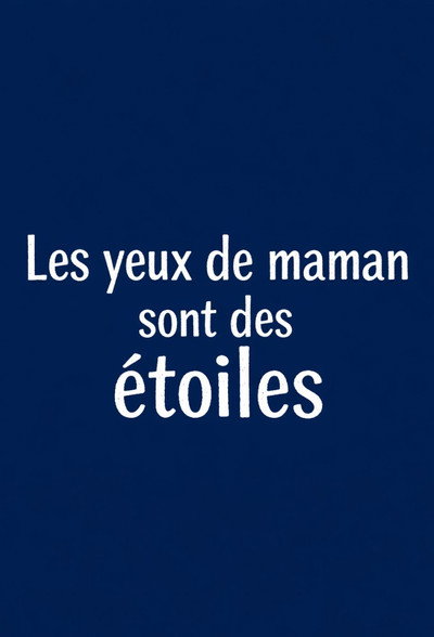 Póster de Les yeux de maman sont des étoiles