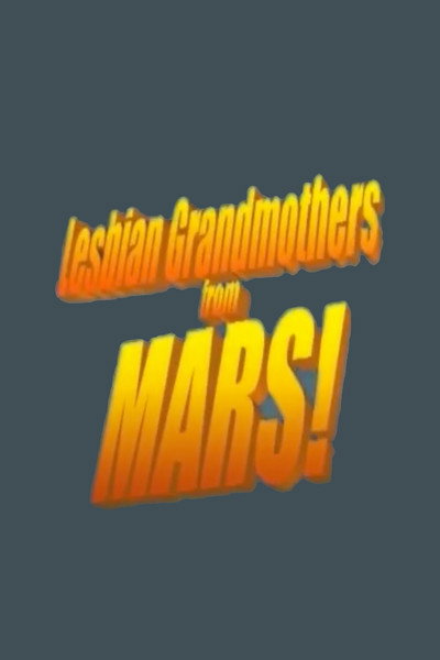 Póster de Lesbian Grandmothers from Mars
