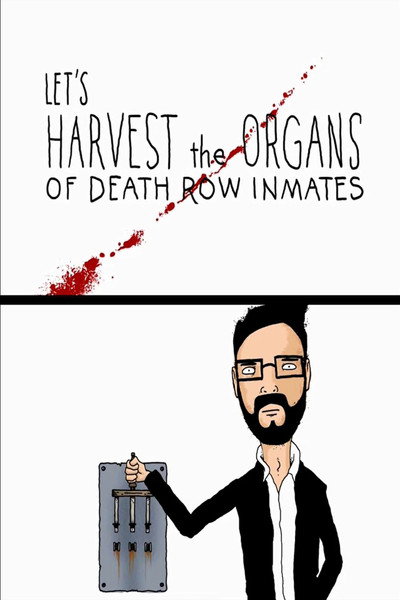 Póster de Let's Harvest the Organs of Death Row Inmates