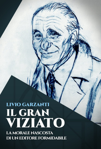 Póster de Livio Garzanti: Il gran viziato - La morale nascosta di un editore formidabile