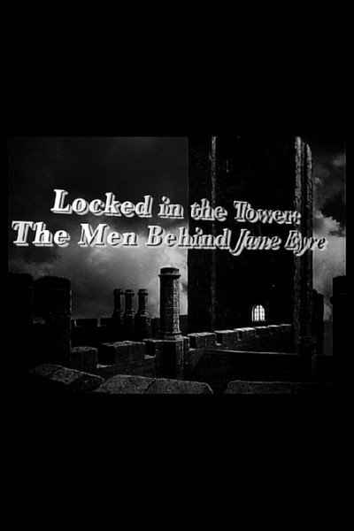 Póster de Locked in the Tower: The Men Behind 'Jane Eyre'