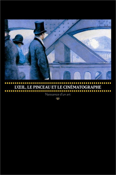 Póster de L'oeil, le pinceau et le cinématographe : naissance d'un art