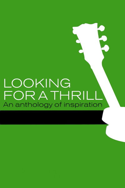 Póster de Looking for a Thrill: An Anthology of Inspiration