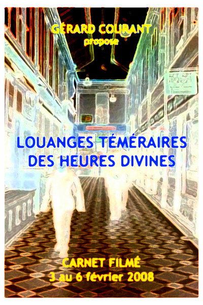 Póster de Louanges téméraires des heures divines (Carnet Filmé: 3 février 2008 et 6 février 2008) (8ème partie de la Décalogie de la Nuit)