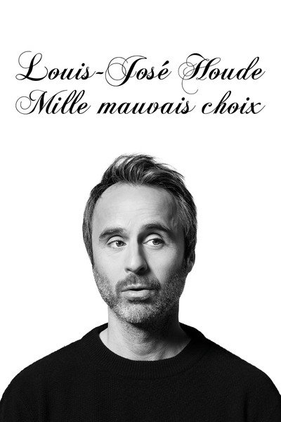 Póster de Louis-José Houde: Mille Mauvais Choix