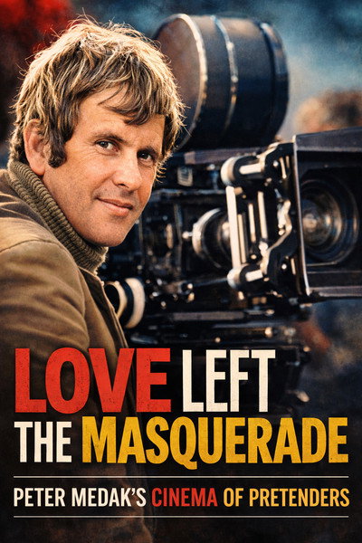 Póster de Love Left the Masquerade: Peter Medak's Cinema of Pretenders