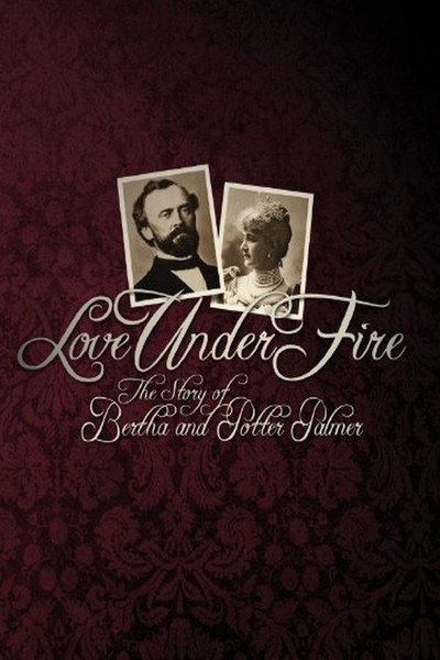 Póster de Love Under Fire: The Story of Bertha and Potter Palmer