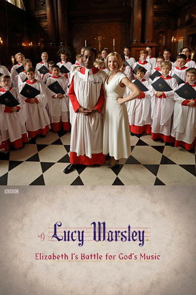 Póster de Lucy Worsley: Elizabeth I's Battle for God's Music