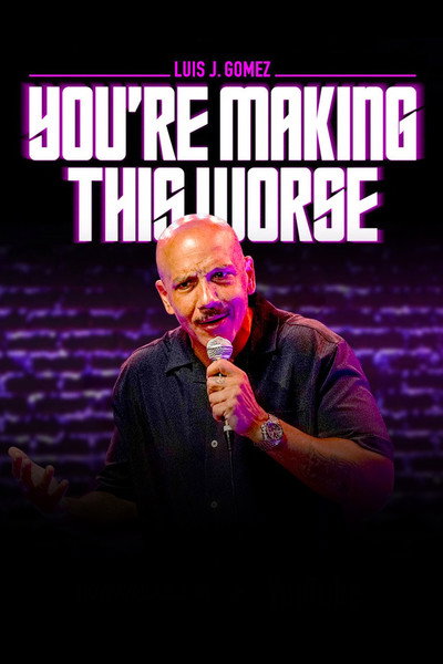 Póster de Luis J Gomez: You're Making This Worse