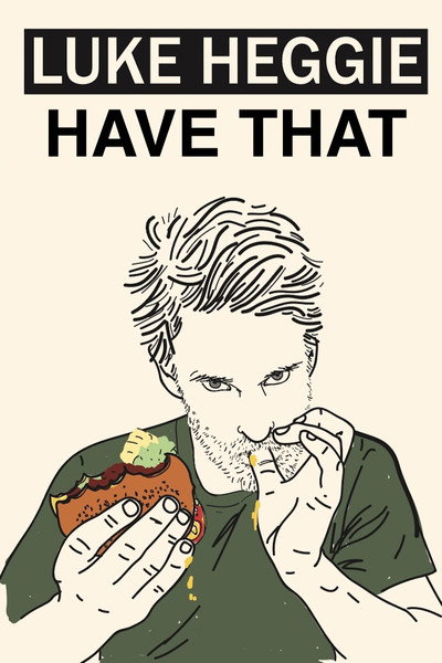 Póster de Luke Heggie: Have That
