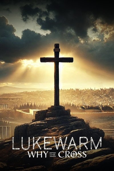 Póster de Lukewarm: Why the Cross