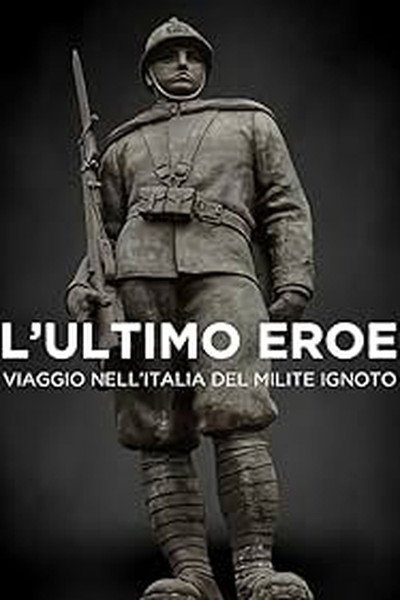Póster de L'ultimo eroe. Viaggio nell'Italia del Milite Ignoto
