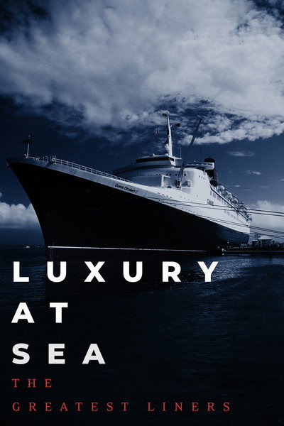 Póster de Luxury at Sea: The Greatest Liners