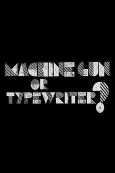 Póster de Machine Gun or Typewriter?