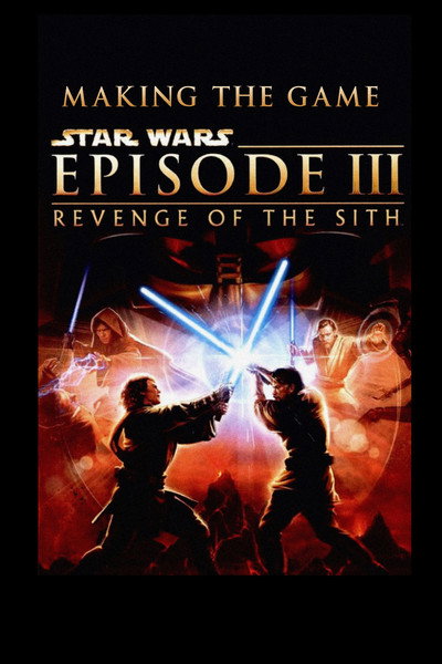 Póster de Making the Game: 'Star Wars: Episode III - Revenge of the Sith'