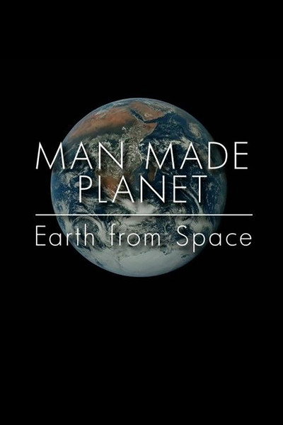 Póster de Man Made Planet: Earth from Space
