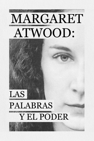 Póster de Margaret Atwood. Una palabra tras otra tras otra es poder