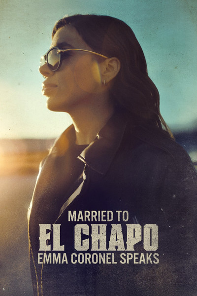 Póster de Married to El Chapo: Emma Coronel Speaks