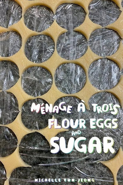 Póster de Ménage à Trois: Flour, Eggs and Sugar
