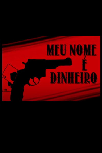 Póster de Meu Nome é Dinheiro