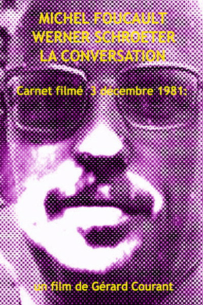 Póster de Michel Foucault Werner Schroeter, la conversation (Carnet Filmé: 3 décembre 1981)