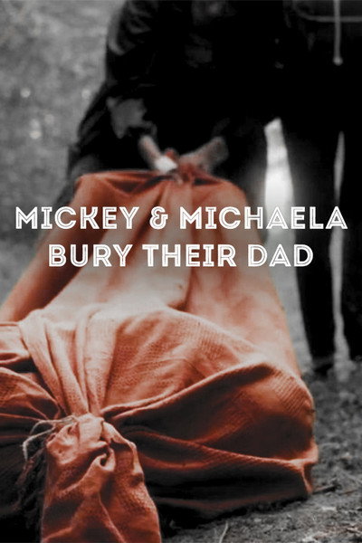 Póster de Mickey & Michaela Bury Their Dad