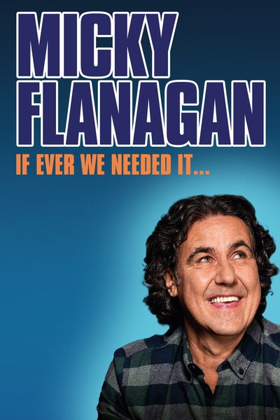 Póster de Micky Flanagan: If Ever We Needed It...