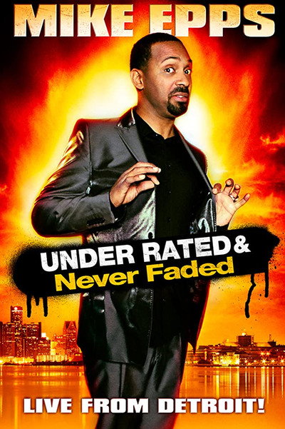 Póster de Mike Epps: Under Rated... Never Faded & X-Rated