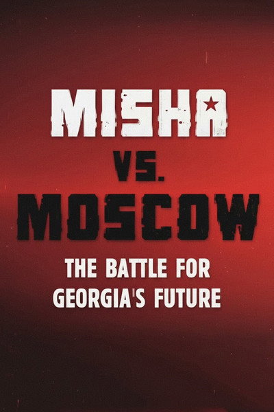 Póster de Misha Versus Moscow: The Battle for Georgia's Future