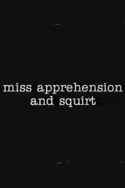 Póster de Miss Apprehension and Squirt