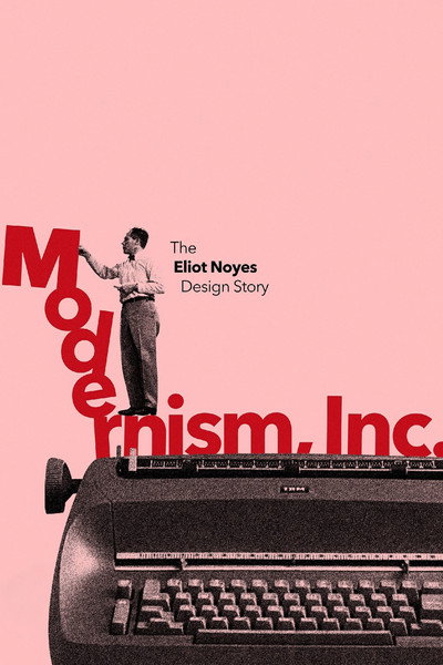 Póster de Modernism, Inc.: The Eliot Noyes Design Story