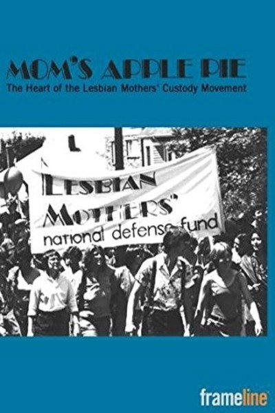 Póster de Mom's Apple Pie: The Heart of the Lesbian Mothers' Custody Movement