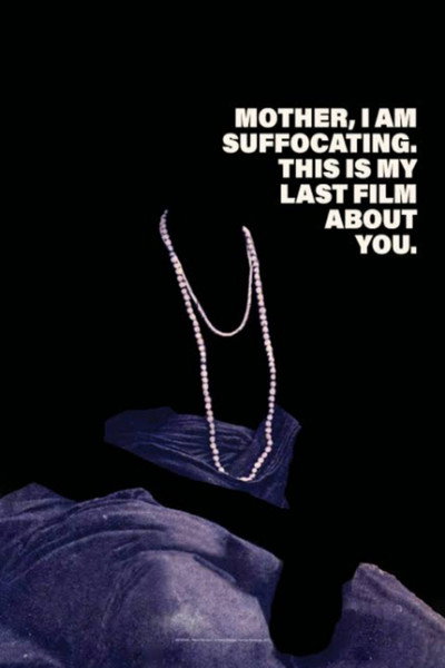 Póster de Mother, I Am Suffocating. This Is My Last Film About You.