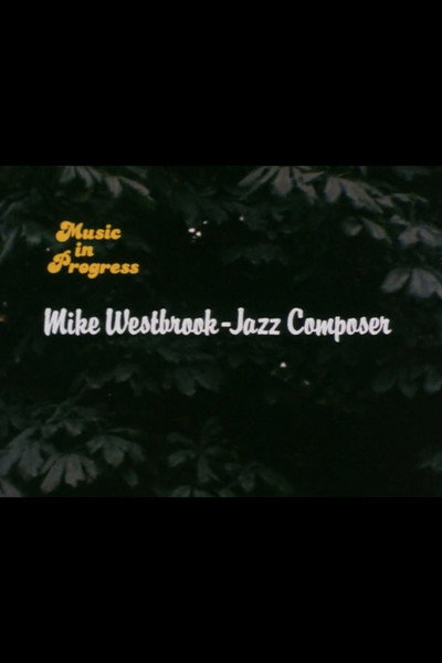 Póster de Music in Progresss: Mike Westbrook - Jazz Composer