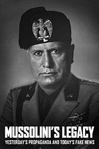 Póster de Mussolini's Legacy: Yesterday's Propaganda and Today's Fake