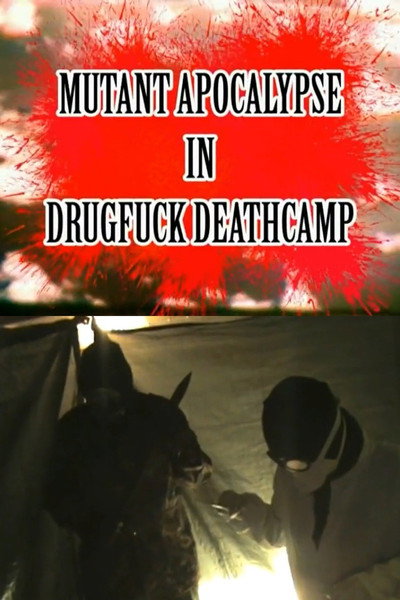 Póster de Mutant Apocalypse in Drugfuck Deathcamp