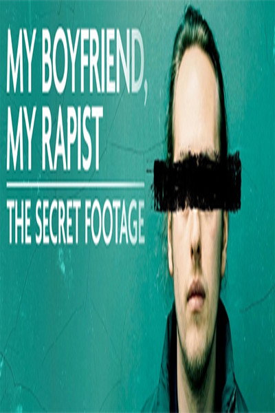 Póster de My Boyfriend, My Rapist: The Secret Footage