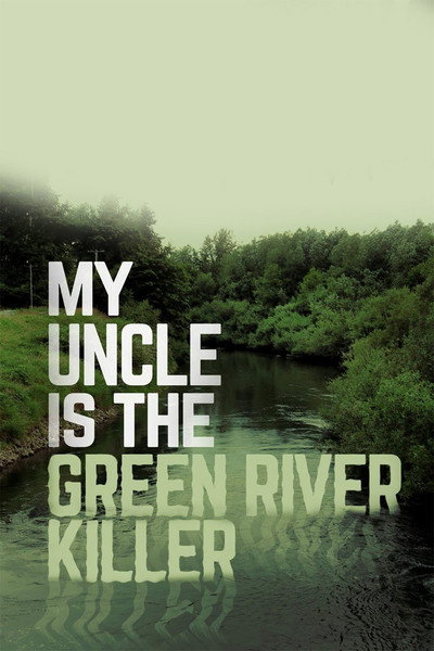 Póster de My Uncle Is the Green River Killer