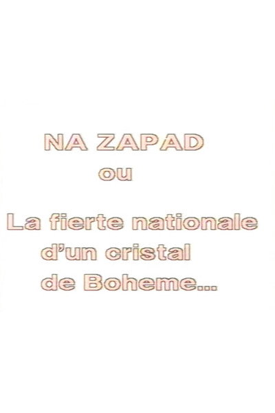 Póster de Na Zapad ou La fierté d'un cristal e Bohème