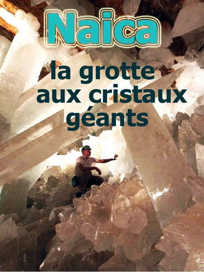 Póster de Naica, la grotte aux cristaux géants
